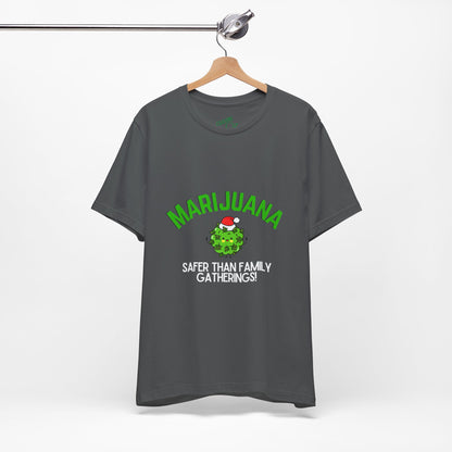 Marijuana Safer Than Family Gatherings - Unisex Tee