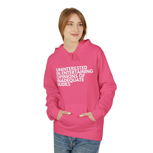 Uninterested in Entertaining Opinions of Inadequate Dudes - Unisex Hoodie