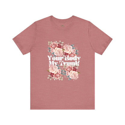 Your Body My Trunk - Unisex Jersey Short Sleeve Tee