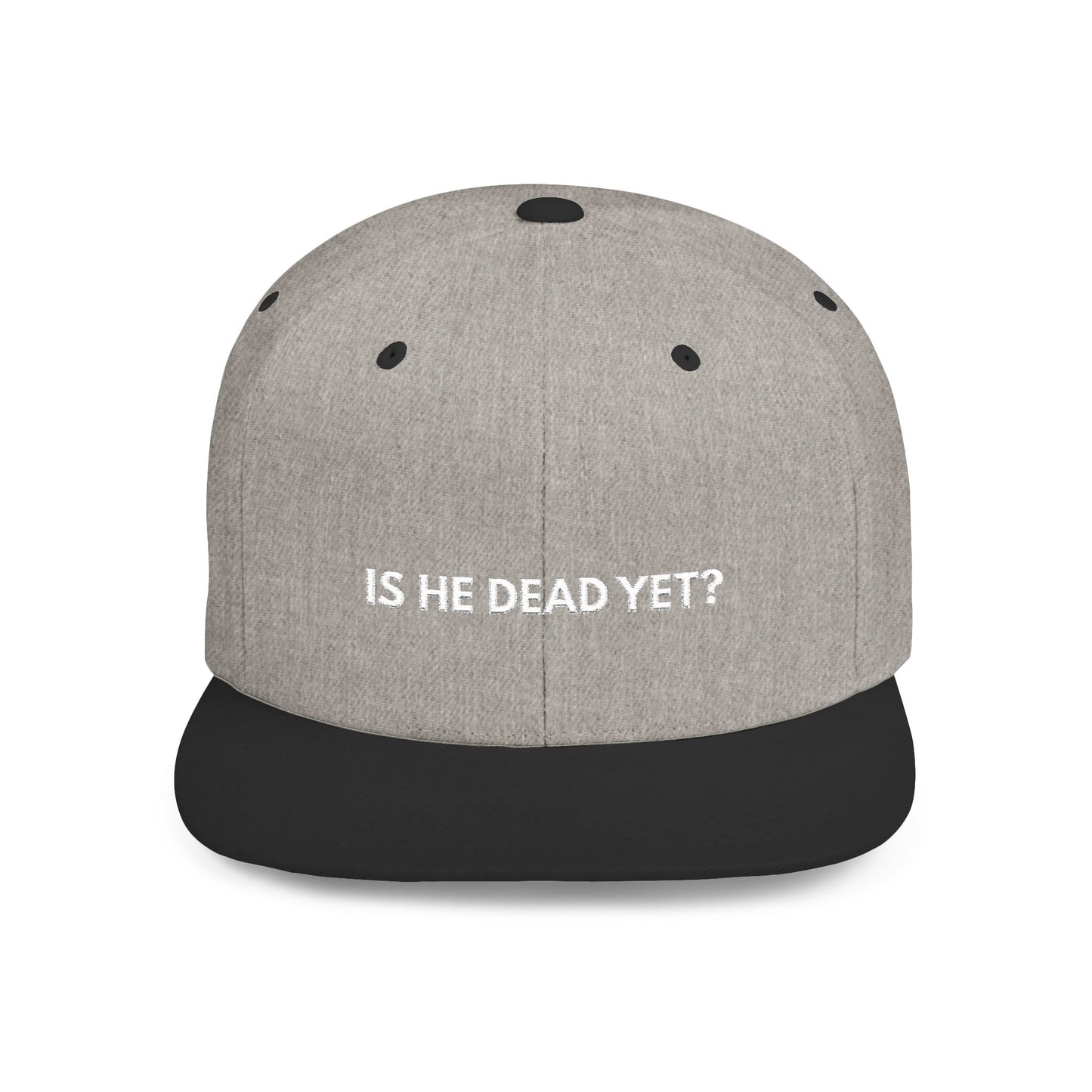 Is He Dead Yet? - Snapback Hat