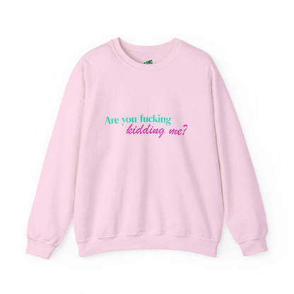 Are You Kidding Me - Unisex Crewneck Sweatshirt