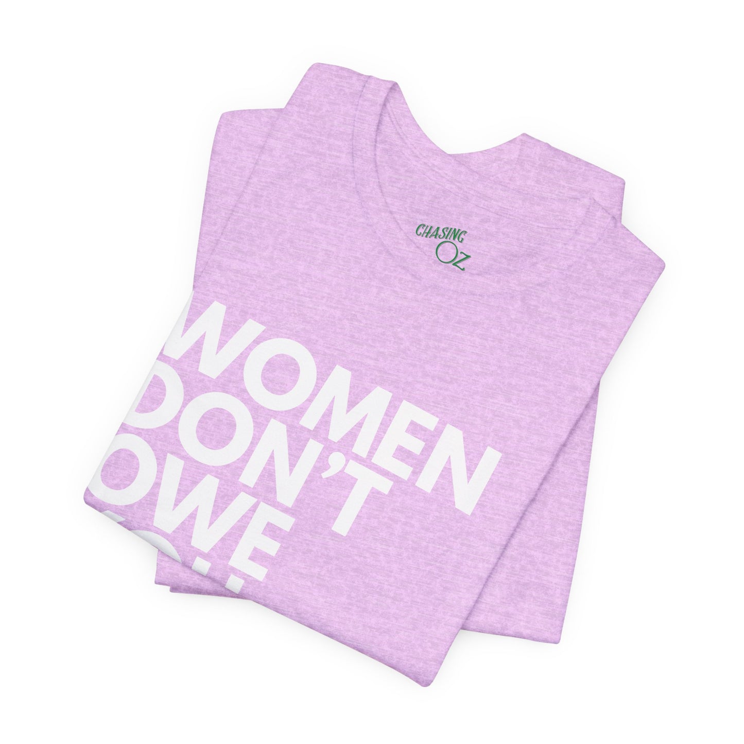 Women Don't Owe You - Unisex Tee