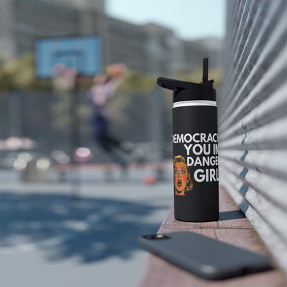 Democracy, You in Danger Girl! - Stainless Steel Water Bottle