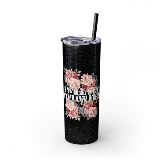 I Will Light You on Fire - Skinny Tumbler w/ Straw - 20oz