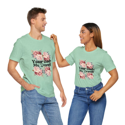 Your Body My Trunk - Unisex Jersey Short Sleeve Tee