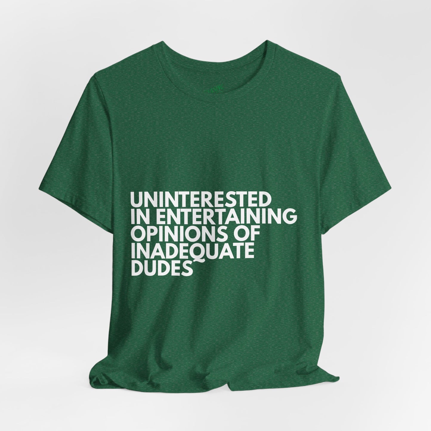 Uninterested in Entertaining Opinions of Inadequate Men - Unisex Tee