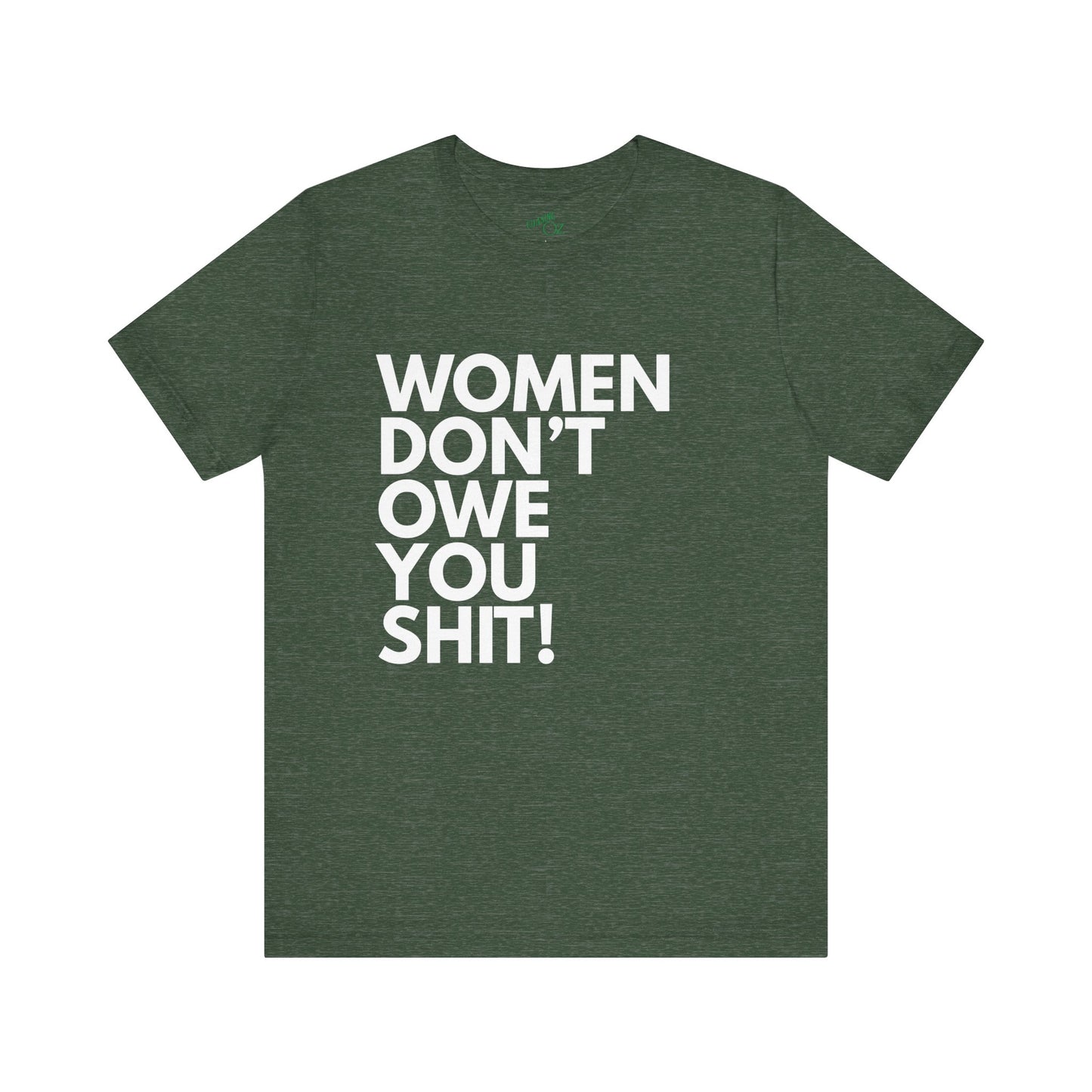 Women Don't Owe You - Unisex Tee