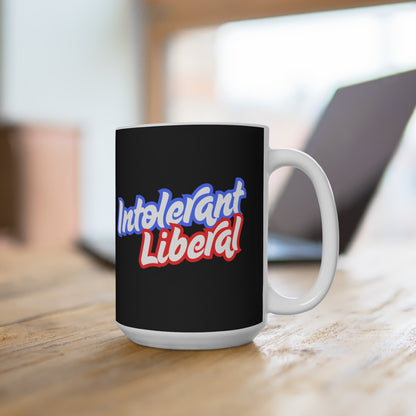 Intolerant Liberal - Mug 15oz