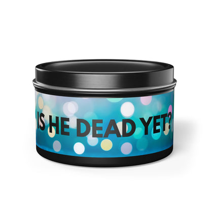 Is He Dead Yet? - Tin Candles
