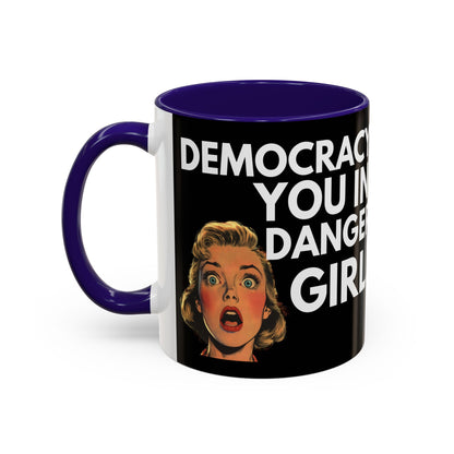 Democracy, You in Danger Girl! - Colorful Mug