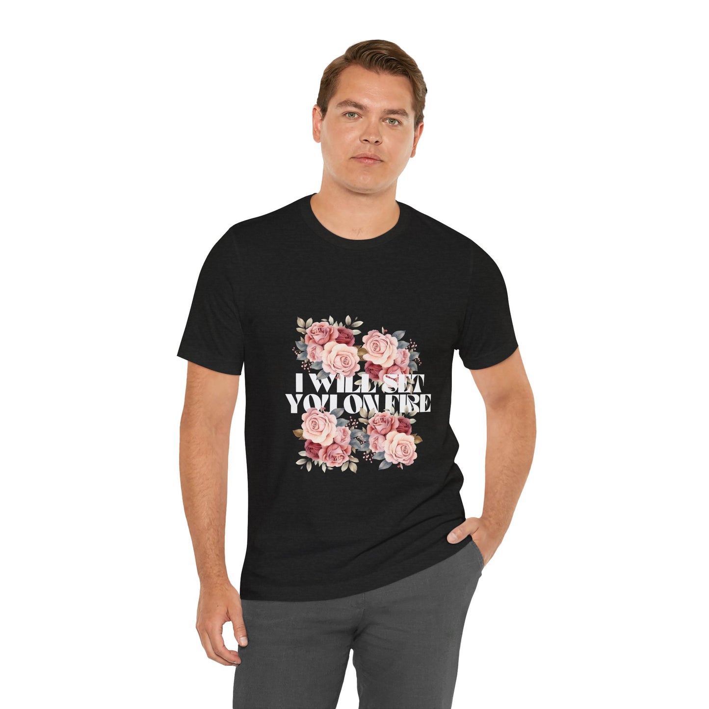 I Will Set You on Fire - Unisex Jersey Short Sleeve Tee