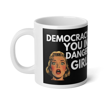 Democracy, You in Danger Girl! - Jumbo Mug 20oz