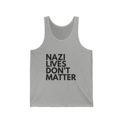 Nazi Lives Don't Matter - Unisex Jersey Tank Top