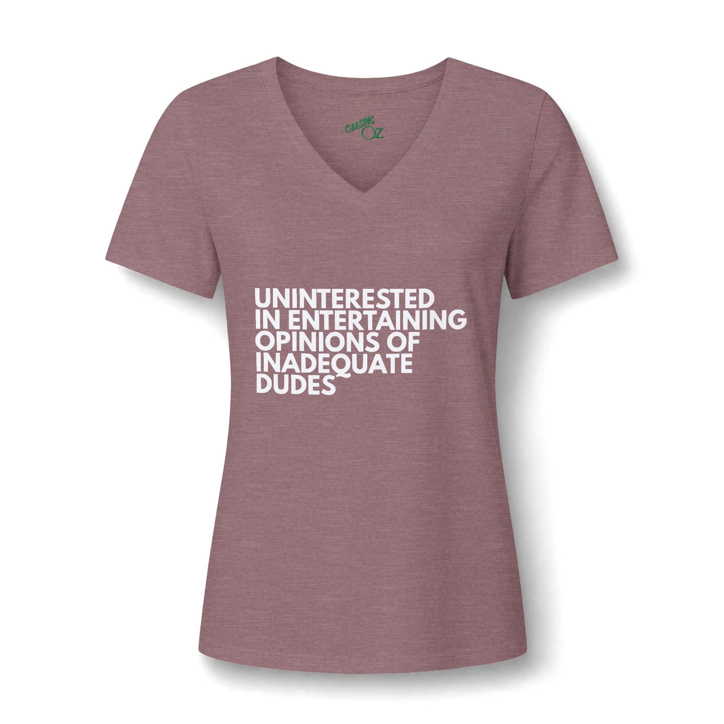 Uninterested in Entertaining Opinions of Inadequate Dudes - V Neck Women's Tee