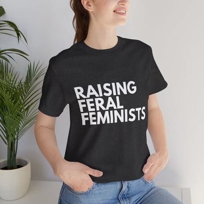 Raising Feral Feminists - Unisex Tee
