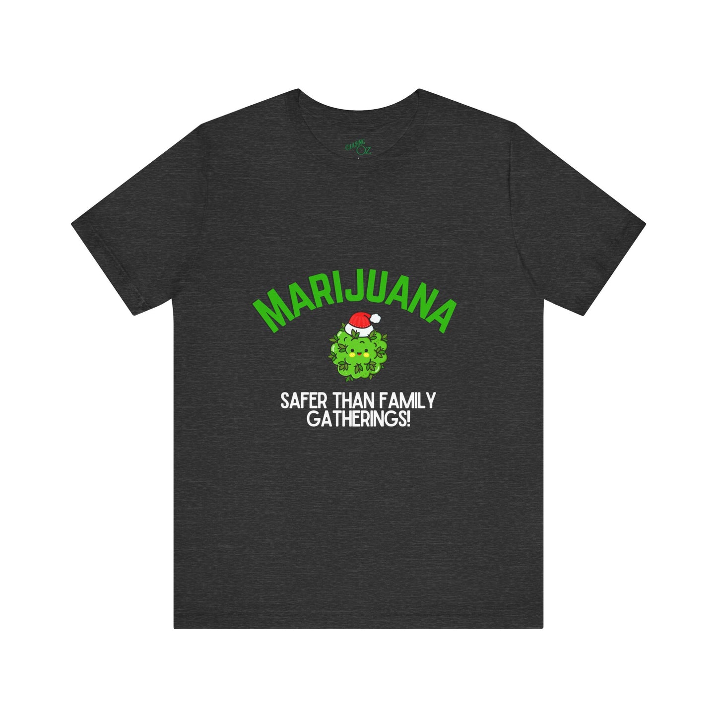 Marijuana Safer Than Family Gatherings - Unisex Tee