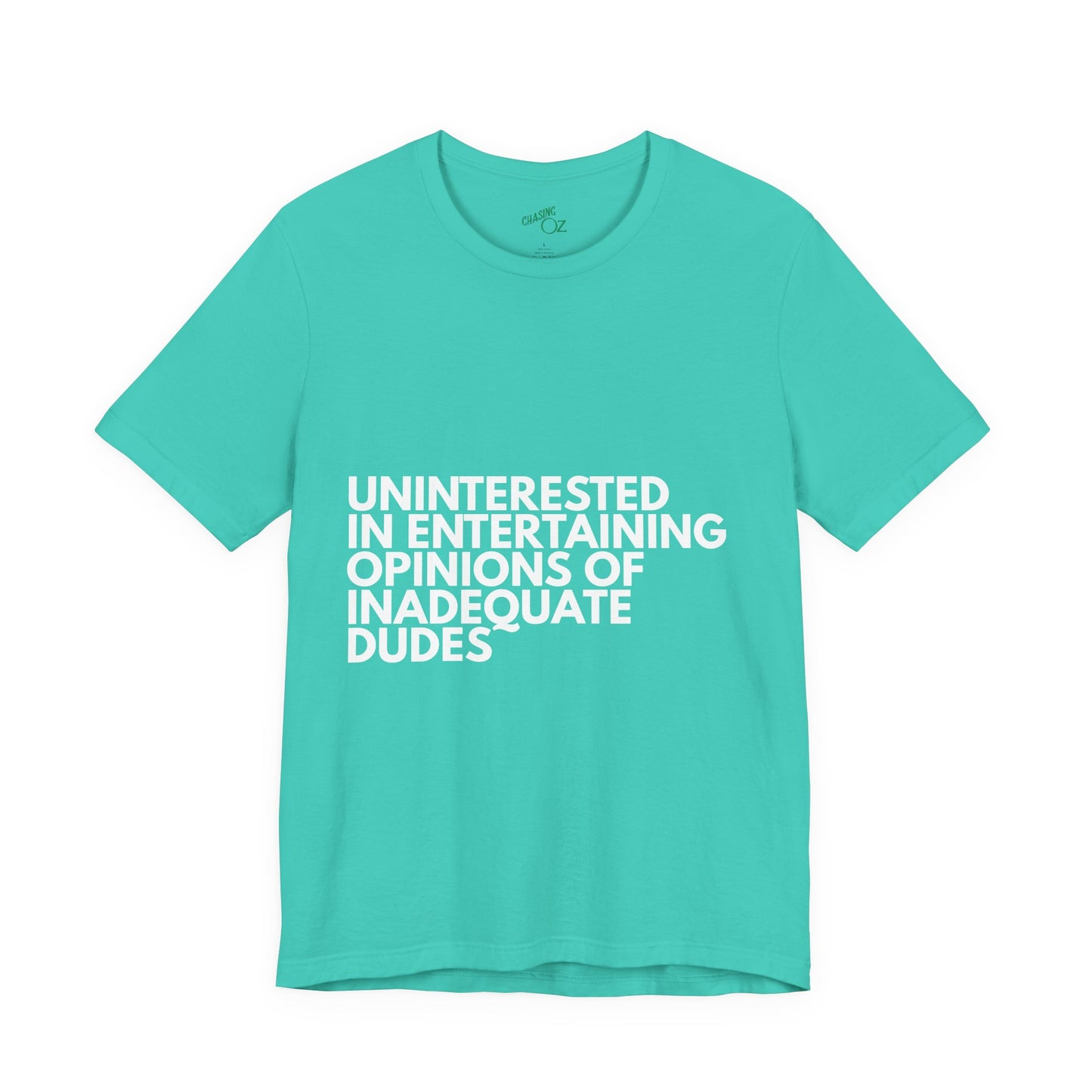 Uninterested in Entertaining Opinions of Inadequate Men - Unisex Tee