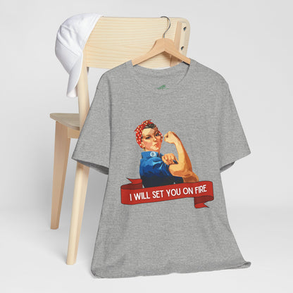 I Will Light You on Fire - Unisex Jersey Short Sleeve Tee