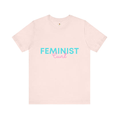 Feminist Cunt - Unisex Tee