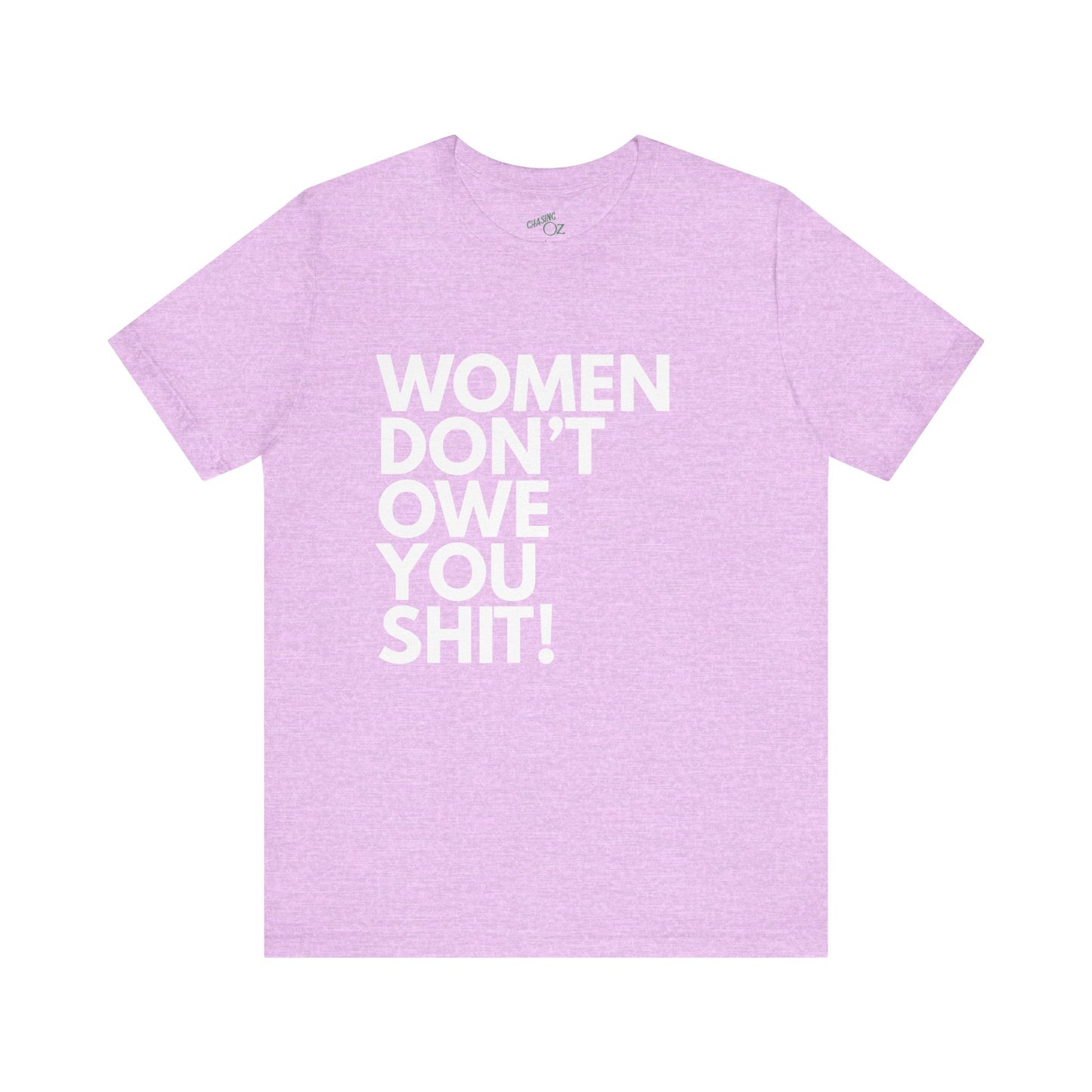Women Don't Owe You - Unisex Tee