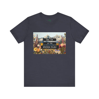 Grab Him by the Files - Unisex Tee