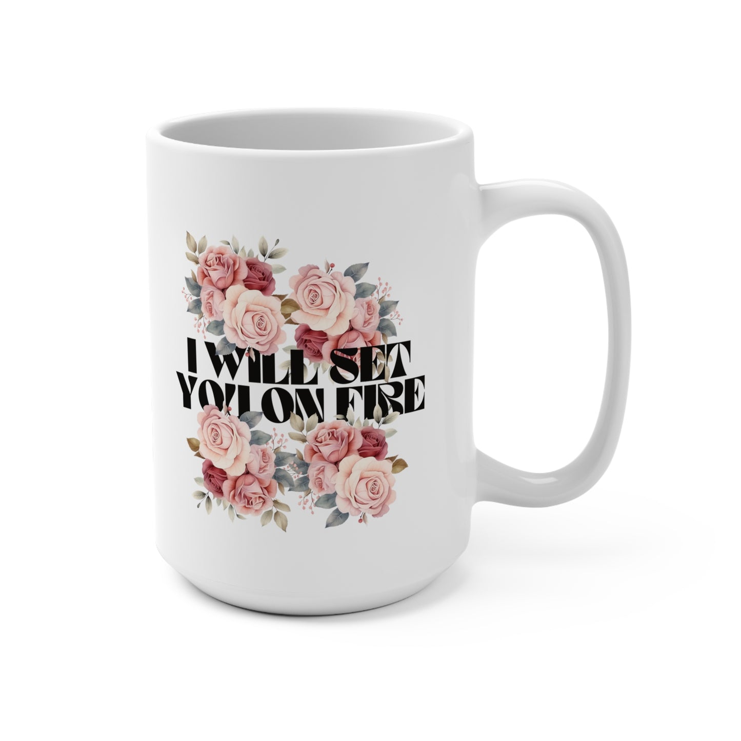 I Will Set You on Fire - Mug 15oz