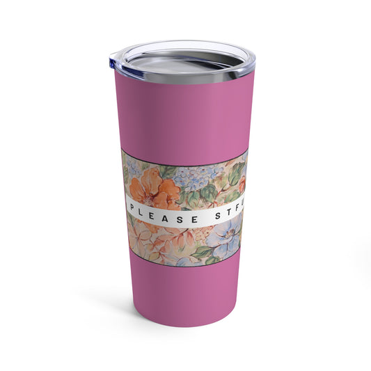 Pink Please STFU - Tumbler 20oz