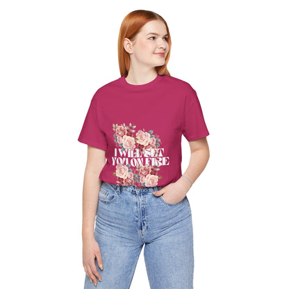 I Will Set You on Fire - Unisex Jersey Short Sleeve Tee