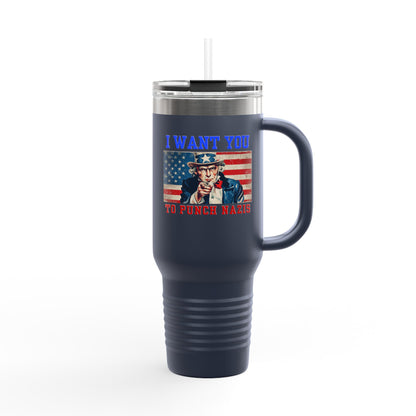 I Want You to Punch Nazis - 40oz Insulated Travel Mug