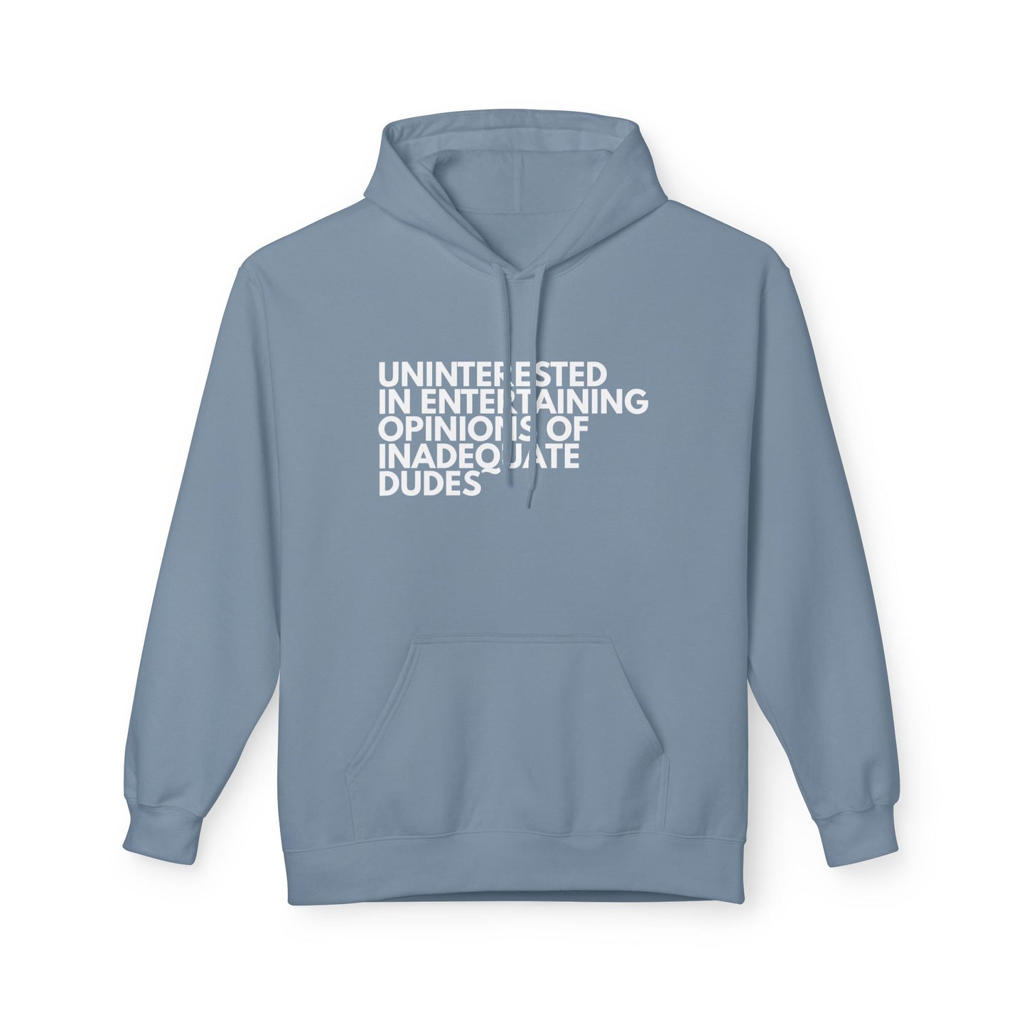 Uninterested in Entertaining Opinions of Inadequate Dudes - Unisex Hoodie