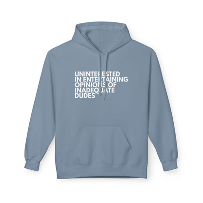 Uninterested in Entertaining Opinions of Inadequate Dudes - Unisex Hoodie