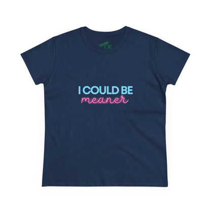 I Could Be Meanter - Women's Fitted Tee