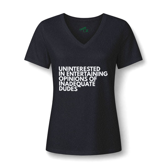 Uninterested in Entertaining Opinions of Inadequate Dudes - V Neck Women's Tee