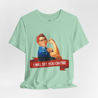 I Will Light You on Fire - Unisex Jersey Short Sleeve Tee