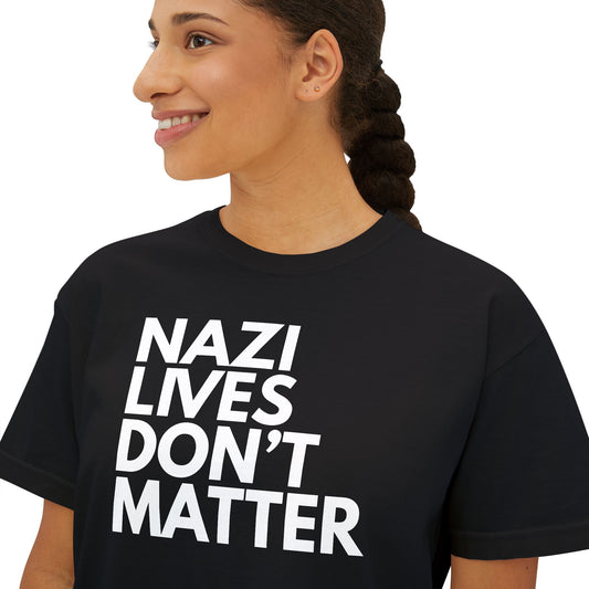 Nazi Lives Don't Matter - Women's Boxy Tee