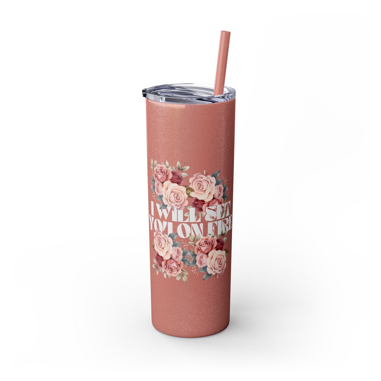 I Will Light You on Fire - Skinny Tumbler w/ Straw - 20oz