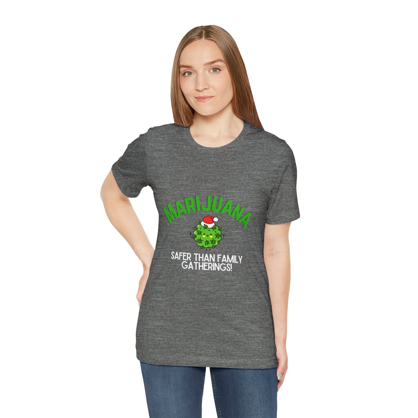 Marijuana Safer Than Family Gatherings - Unisex Tee