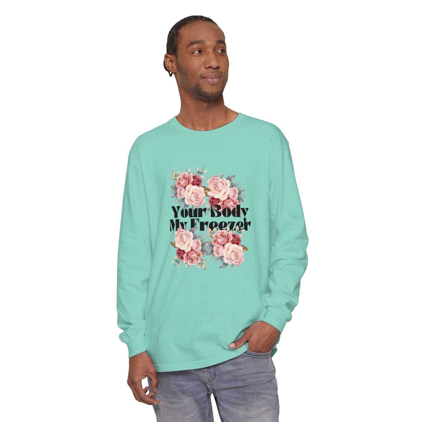 Your Body My Freezer - Unisex Garment-dyed Long Sleeve T-Shirt