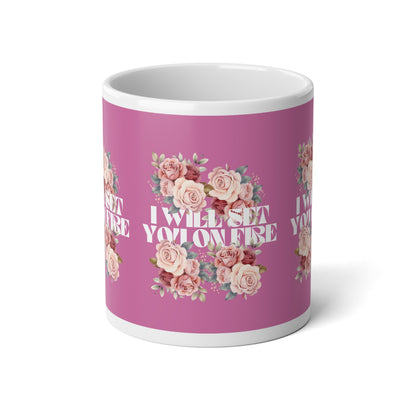 I Will Light You on Fire - Pink Jumbo Mug - 20oz