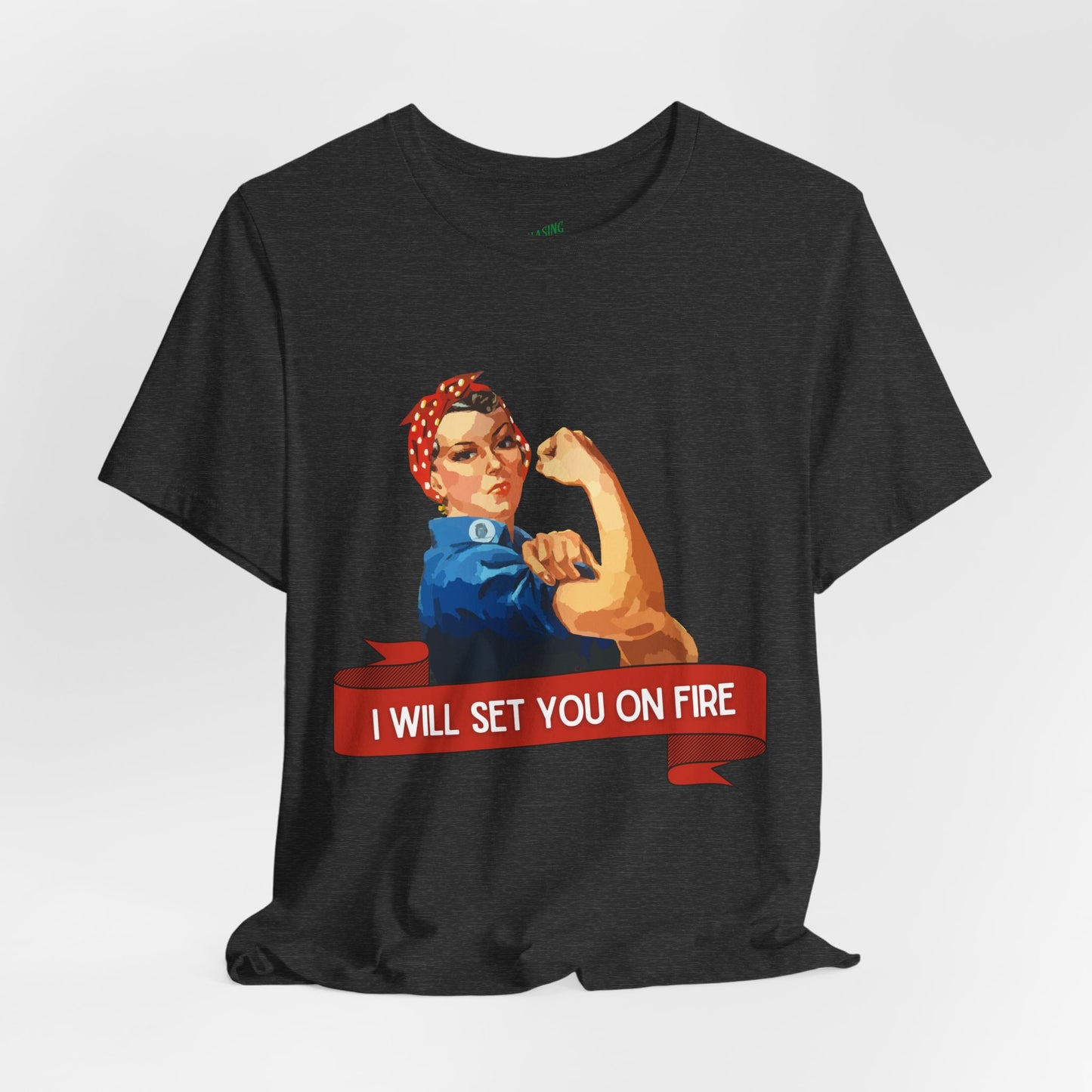 I Will Light You on Fire - Unisex Jersey Short Sleeve Tee