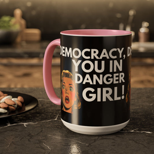 Democracy, You in Danger Girl! - Colorful Mug