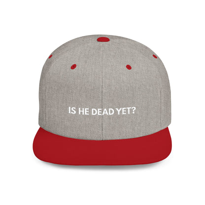 Is He Dead Yet? - Snapback Hat