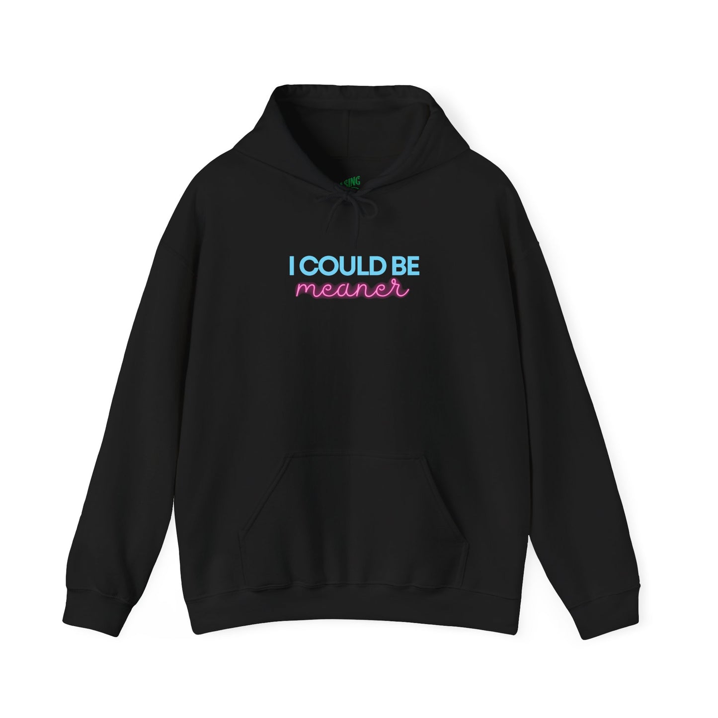I Could Be Meaner - Unisex Hoodie
