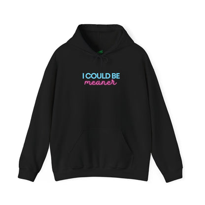 I Could Be Meaner - Unisex Hoodie