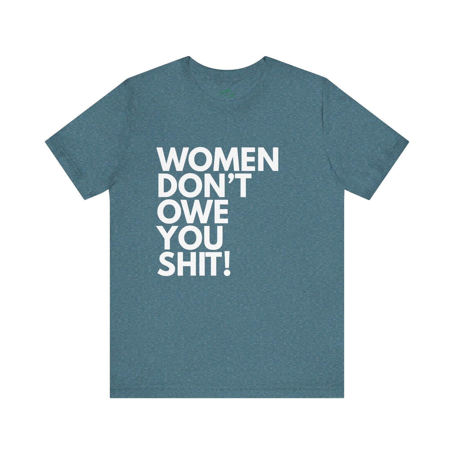 Women Don't Owe You - Unisex Tee