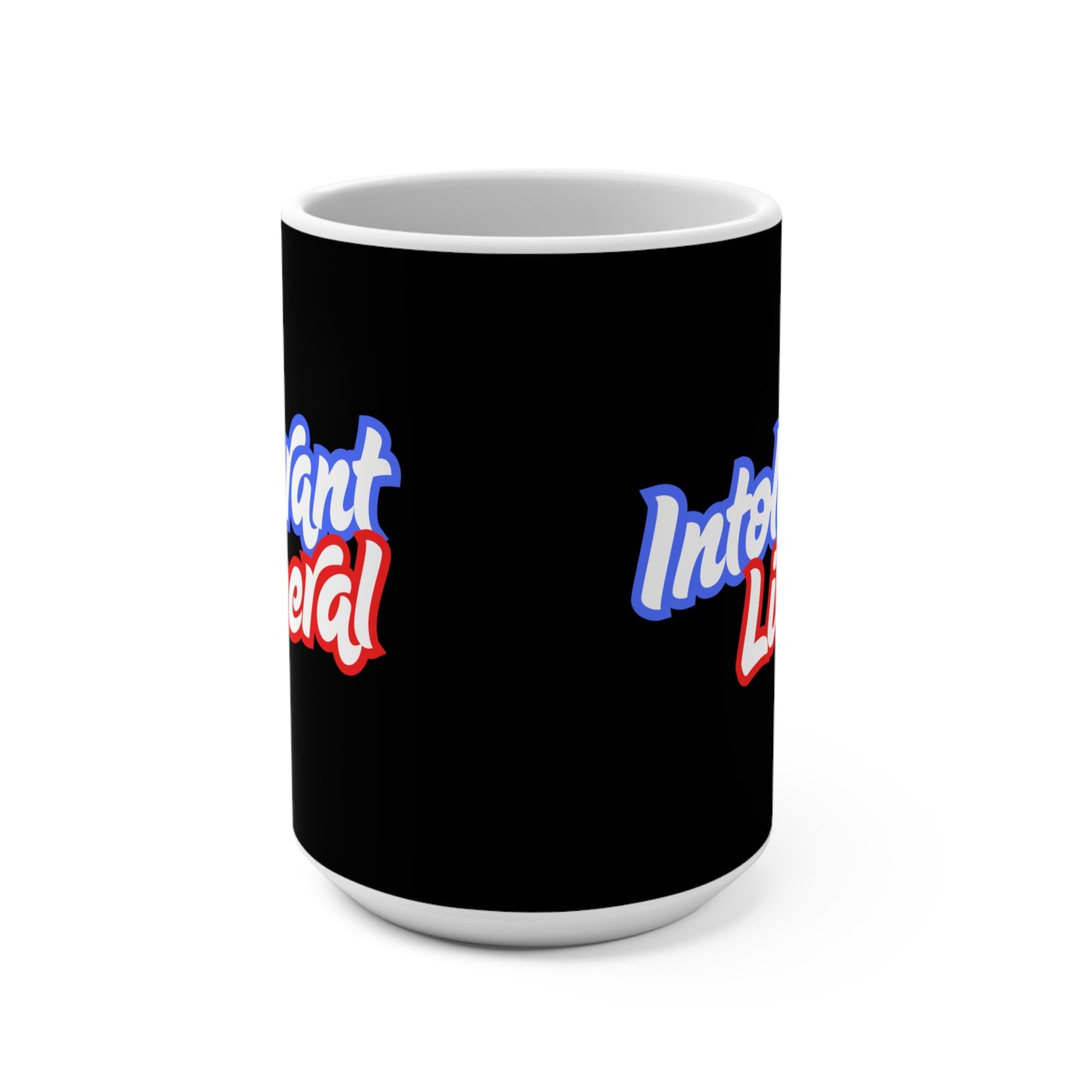 Intolerant Liberal - Mug 15oz