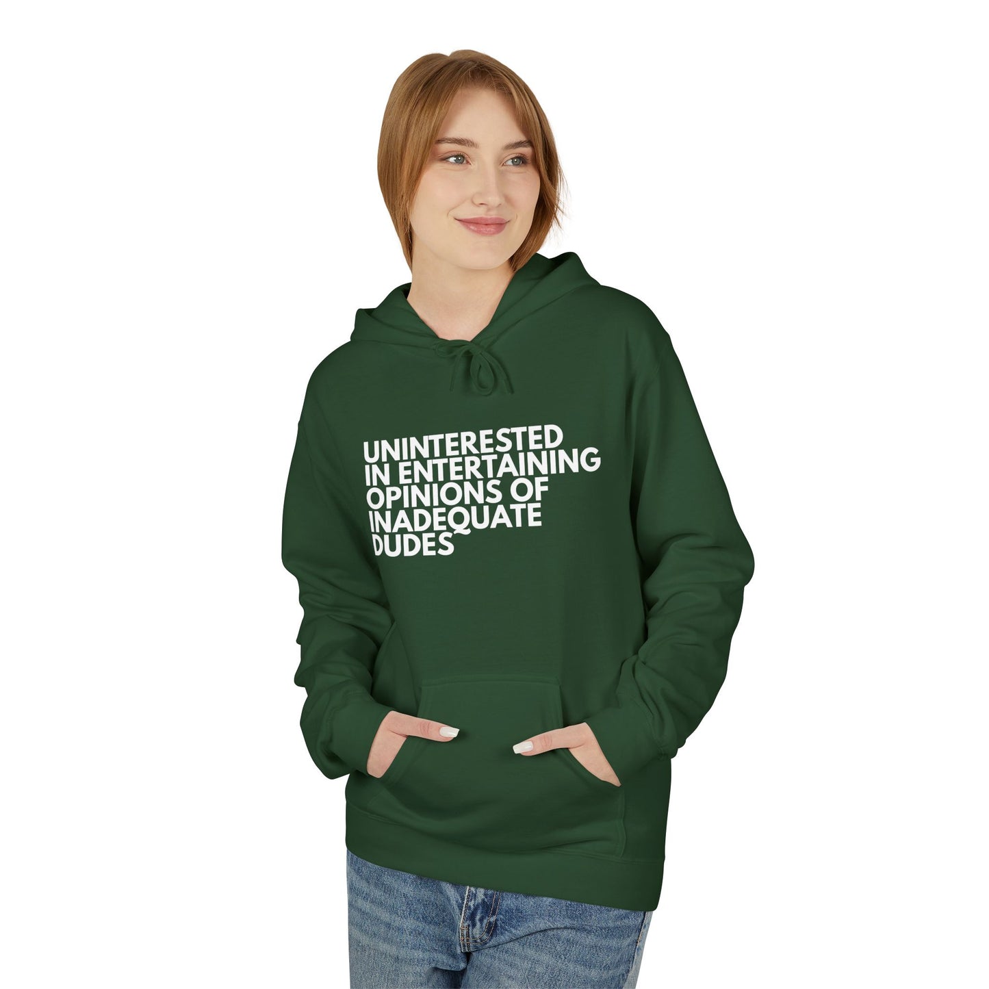 Uninterested in Entertaining Opinions of Inadequate Dudes - Unisex Hoodie
