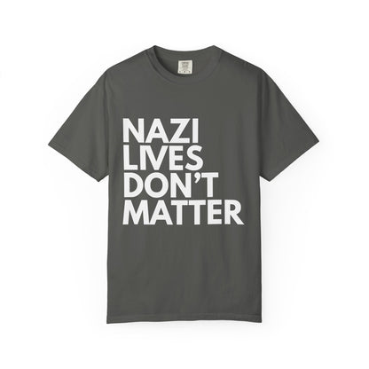 Nazi Lives Don't Matter - Unisex Tee