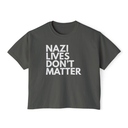 Nazi Lives Don't Matter - Women's Boxy Tee