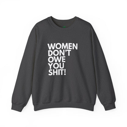 Women Don't Owe You - Crewneck Sweatshirt
